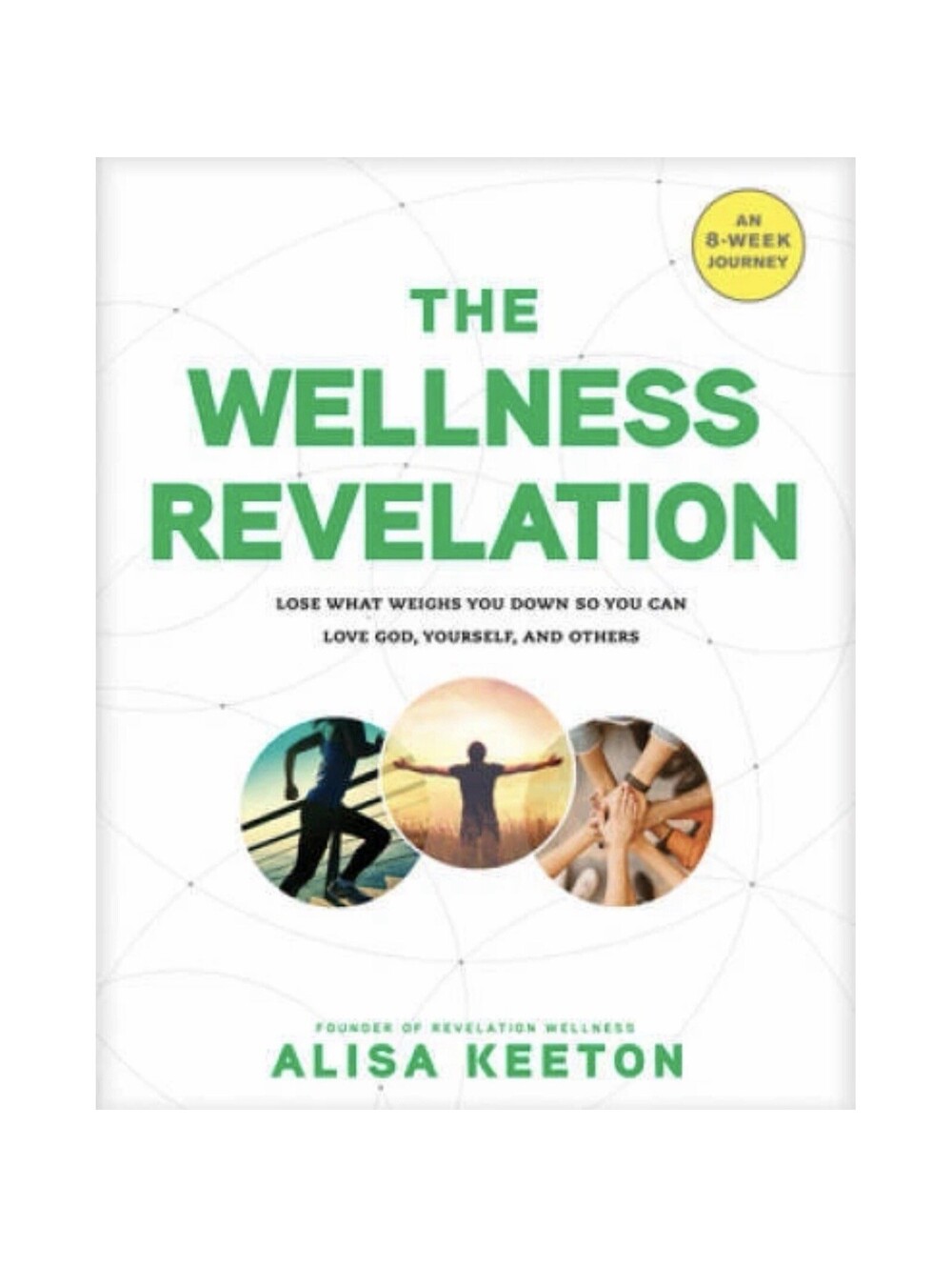 The Wellness Revelation Alisa Keeton 8-Week Journey Wellness Paperback Book